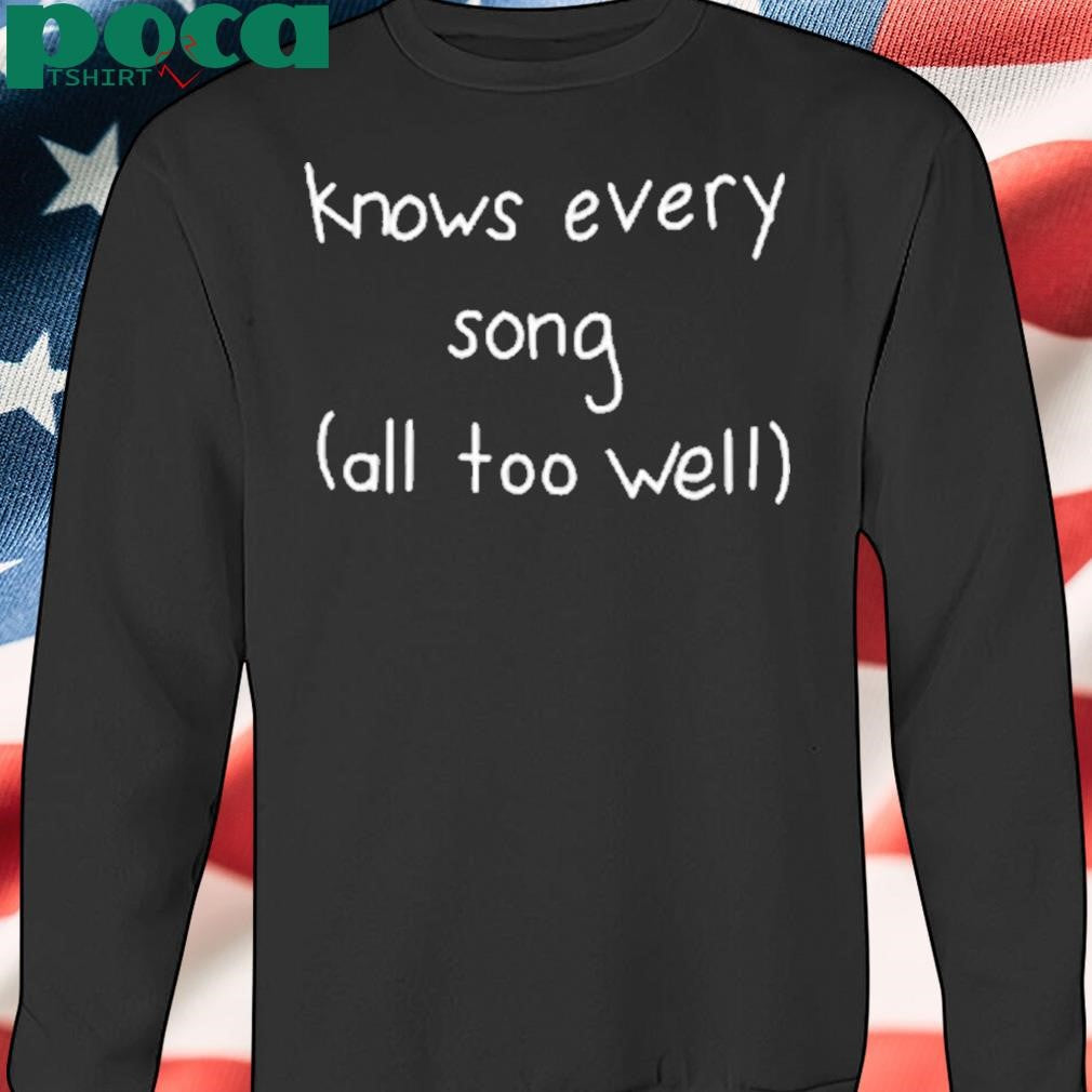 Knows Every Song All Too Well Shirt