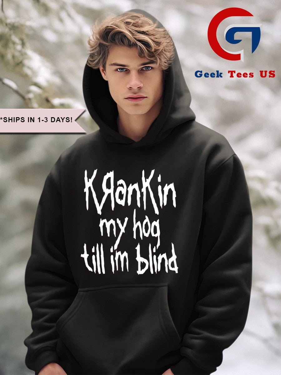 Krankin my hog till I’m blind shirt