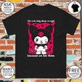 Kuromi the rich only sleep at night because we let them shirt