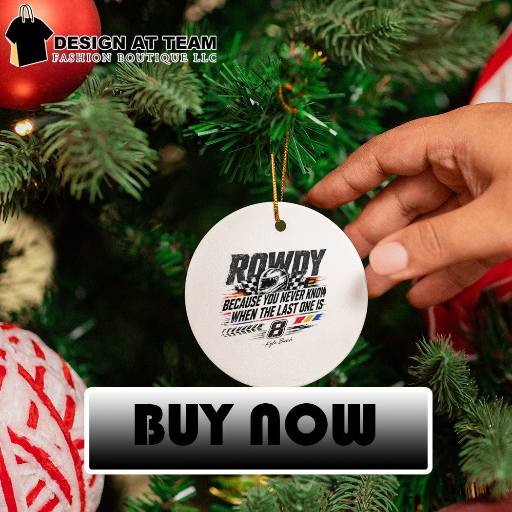 Kyle Busch Rip Rowdy because you never know when the last one is racing shirt