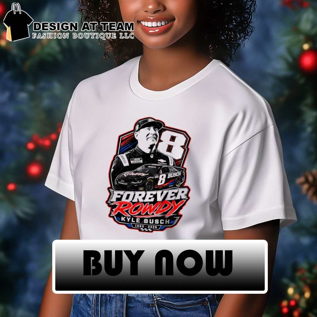Kyle Busch Tribute Racing Memorial Forever Rowdy shirt