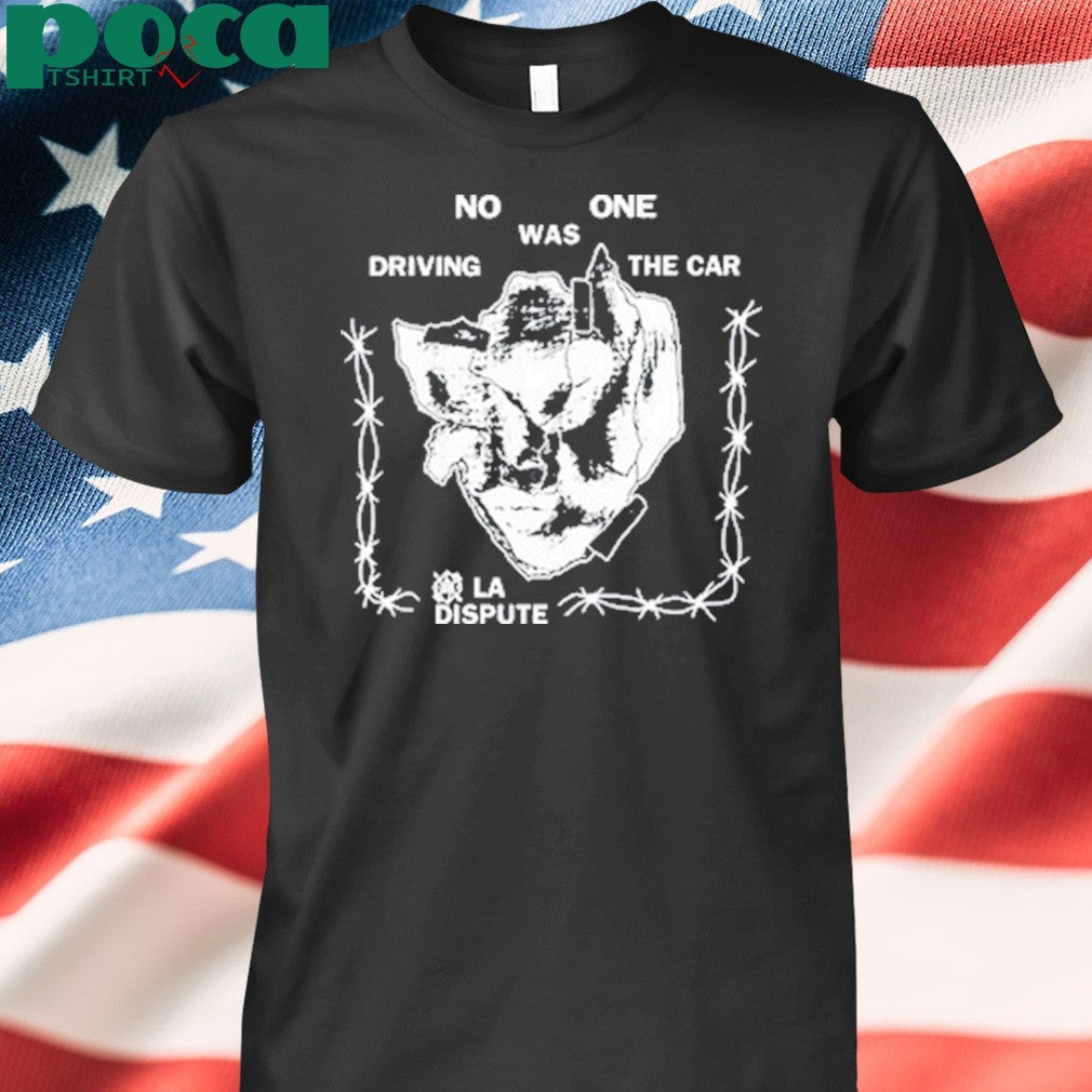La Dispute No One Was Driving The Car Shirt