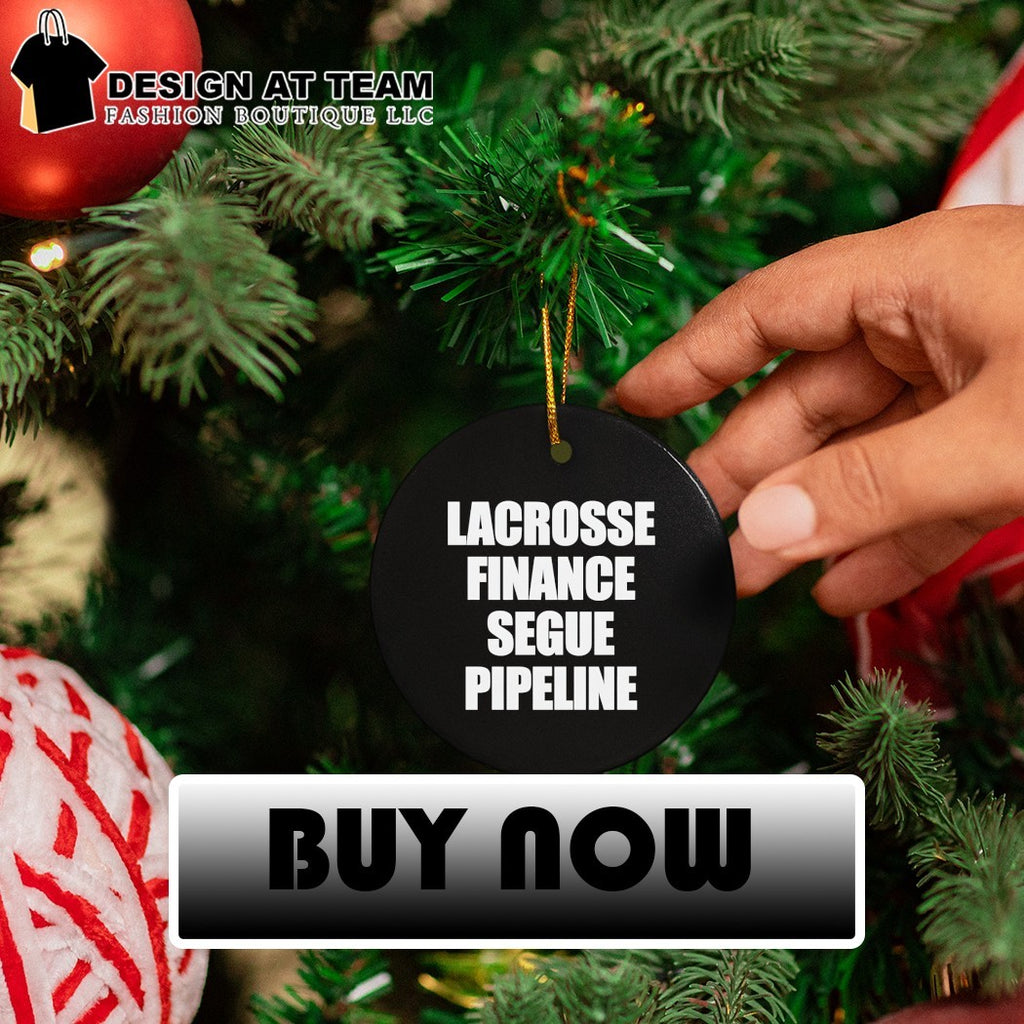 Lacrosse finance segue pipeline shirt