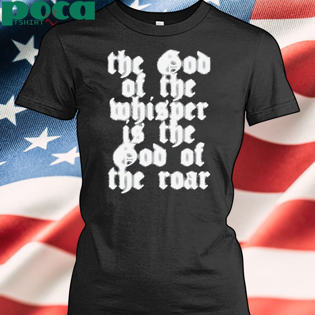 Lake Sevens The God Of The Whisper Is The God Of The Roar Shirt
