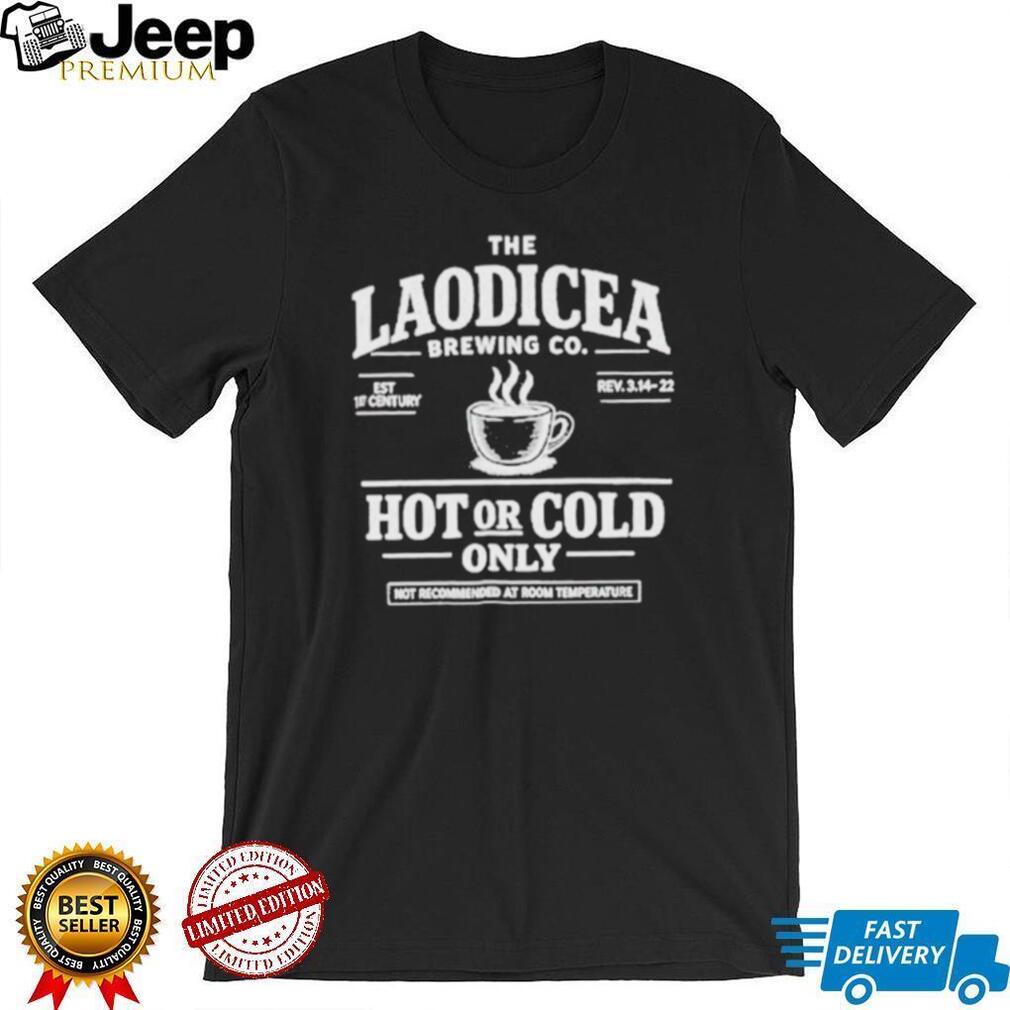 Laodicea Brewing Co. Hot or Cold Only Shirt