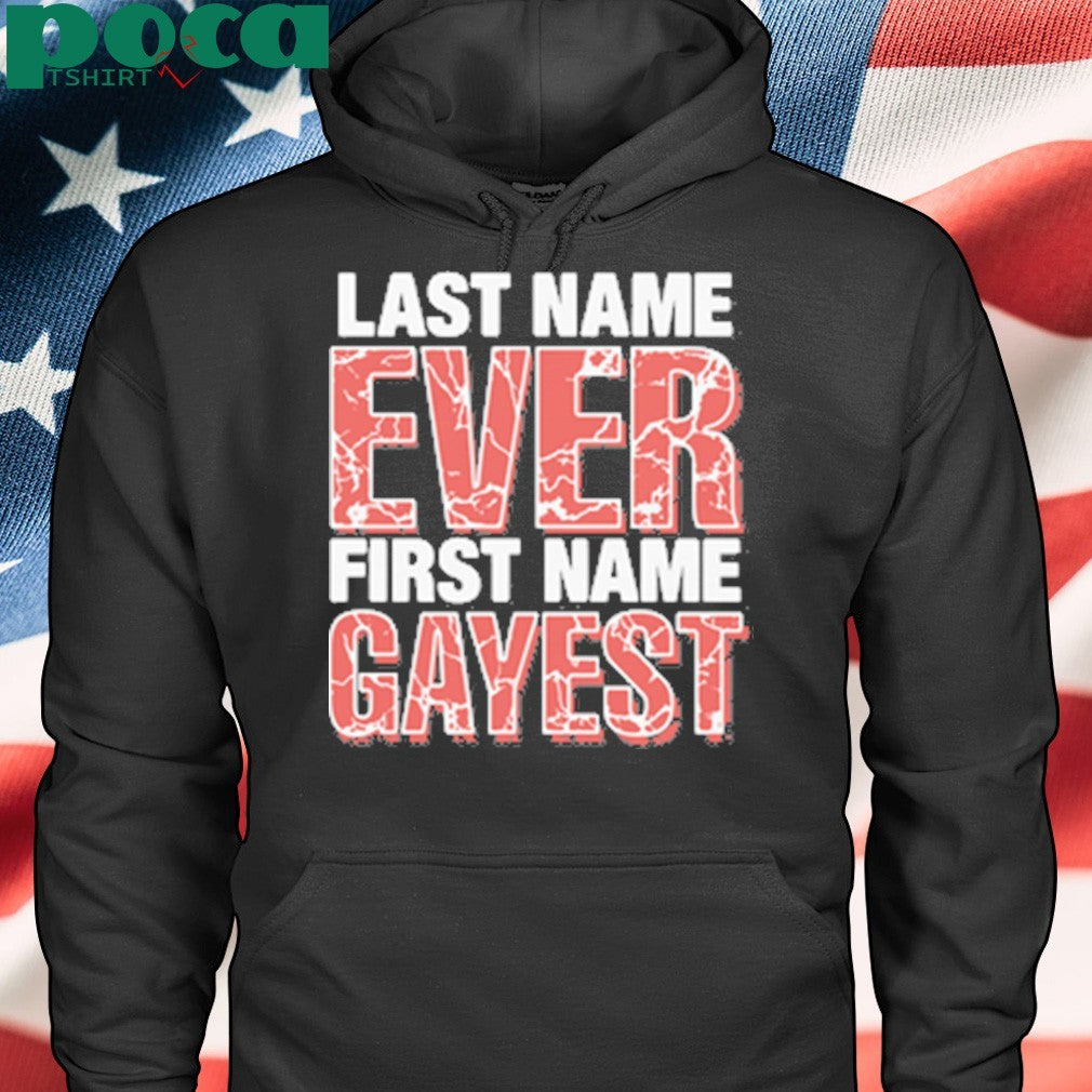 Last Name Ever First Name Gayest shirt