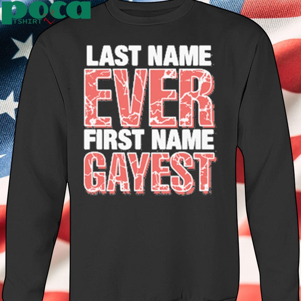 Last Name Ever First Name Gayest shirt