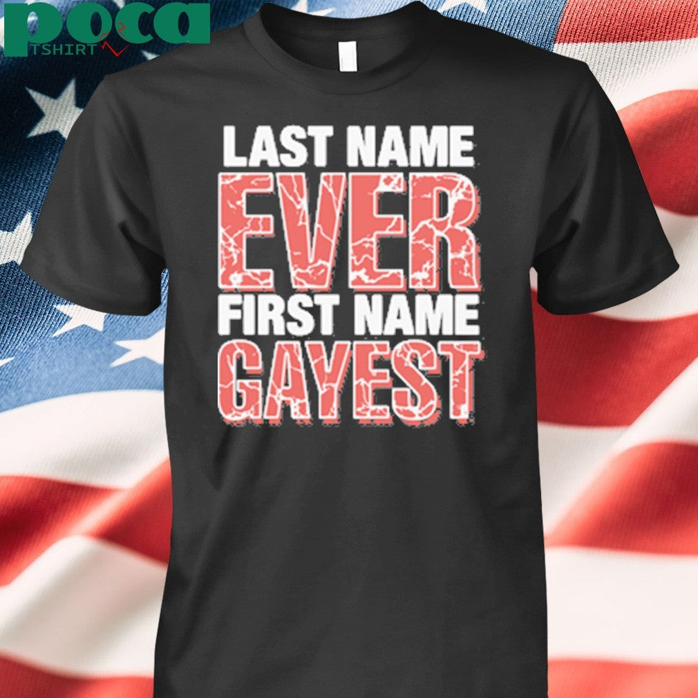 Last Name Ever First Name Gayest shirt