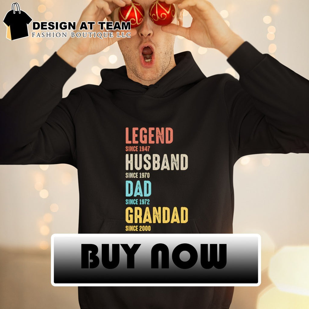 Legend since 1947 Husband since 1970 Dad since 1972 Father’s Day shirt