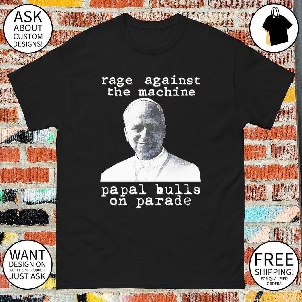 Leo Pope XIV rage against the machine papal bulls on parade shirt