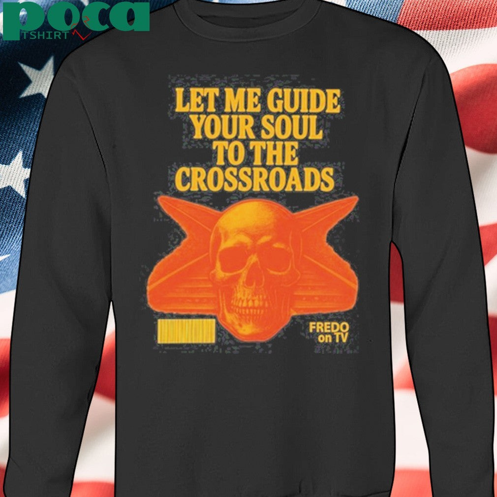 Let Me Guide Your Soul To The Crossroads T-shirt