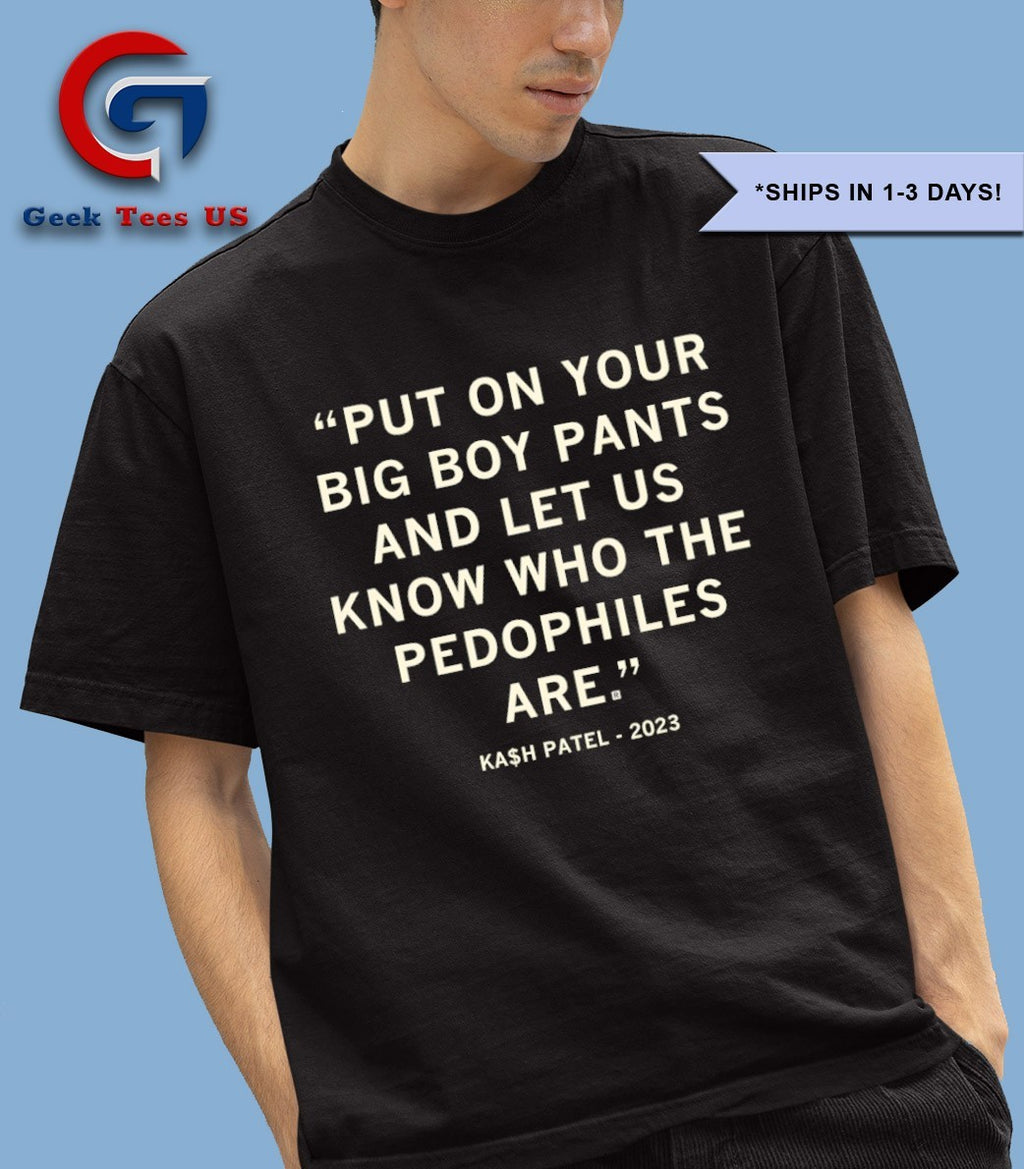 Let us know who the pedophiles are Kash Patel quote T-shirt