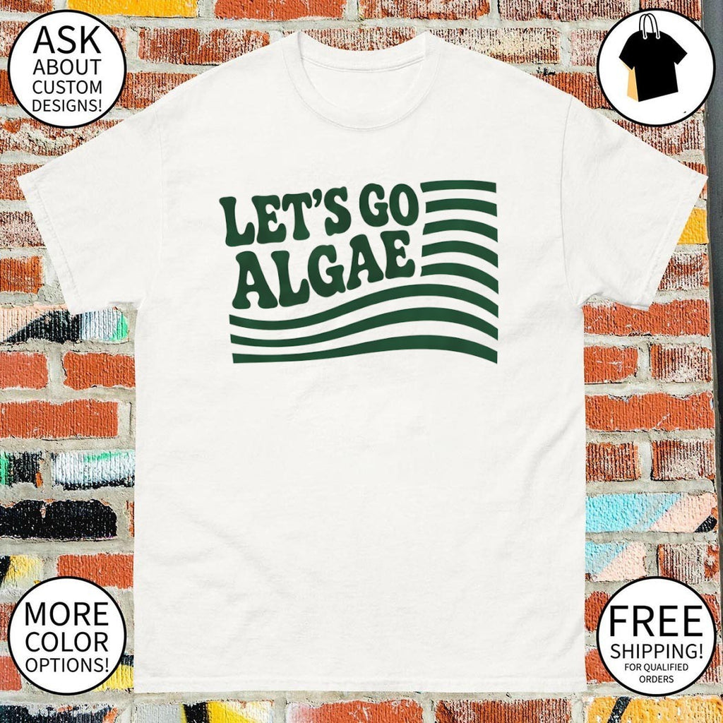 Let’s Go Algae Reflecting Pool Green Again Team Algae shirt