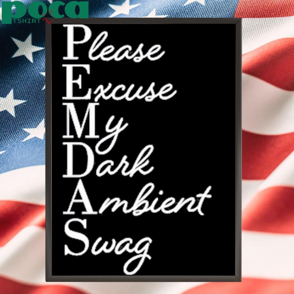 Limited Please Excuse My Dark Ambient Swag T-Shirt