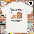 Lion and rabbit would you rather be mauled by 20 lions or hang out with me for a little shirt