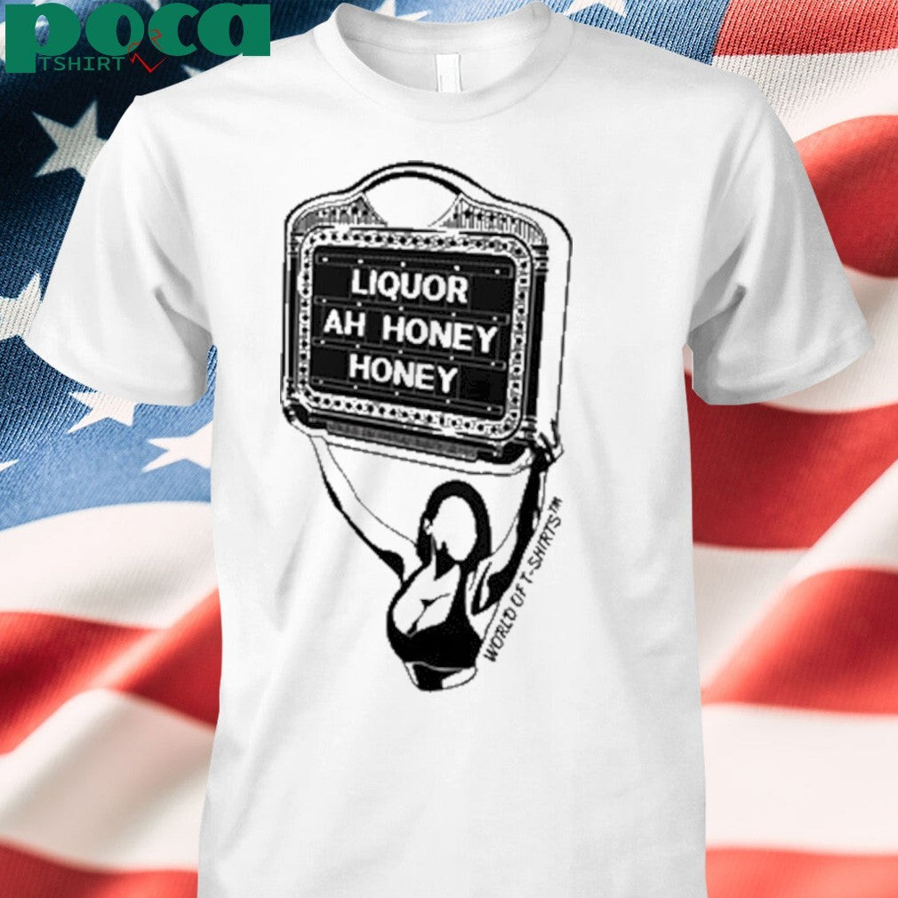 Liquor Liquor Ah Honey Shirt