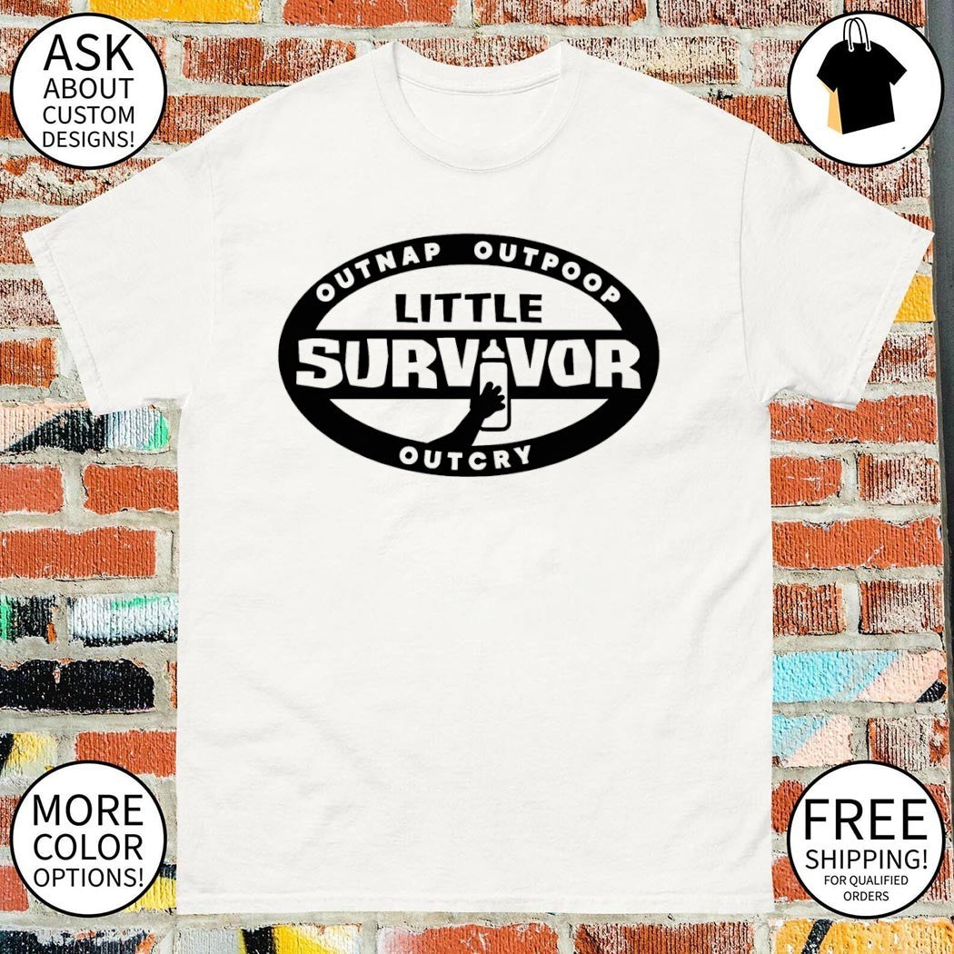 Little Survivor Outnap Outpoop Outcry 2026 shirt
