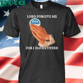 Lord Forgive Me For I Have Zynned Shirt