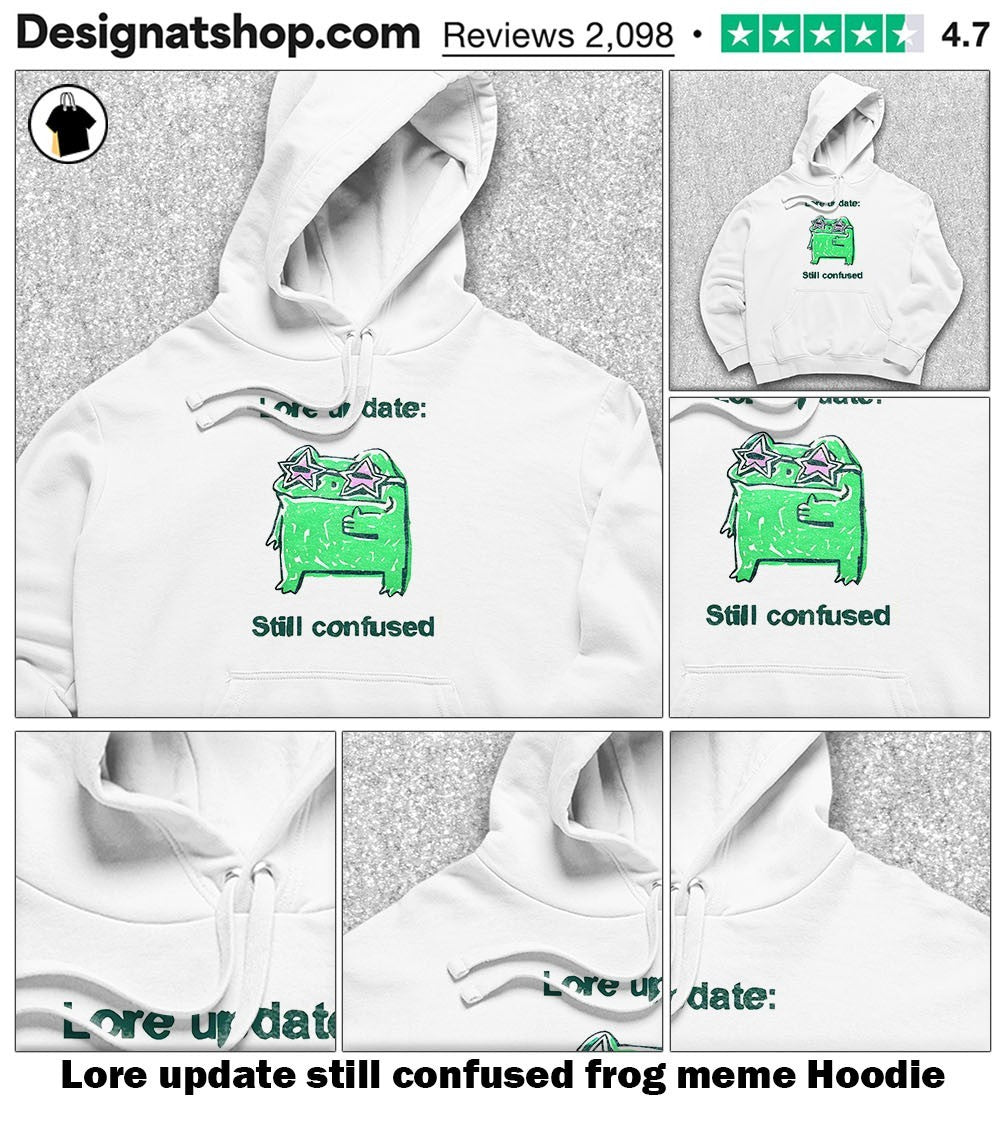 Lore update still confused frog meme shirt