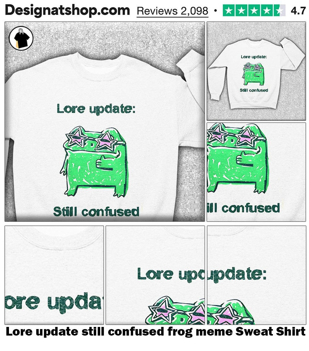 Lore update still confused frog meme shirt