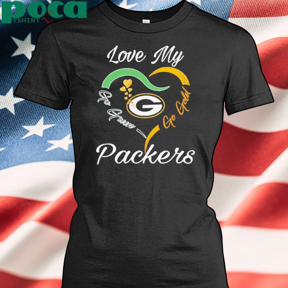 Love My Green Bay Packers Go Green Go Gold shirt