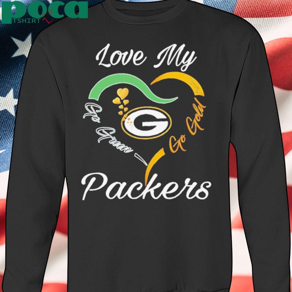Love My Green Bay Packers Go Green Go Gold shirt
