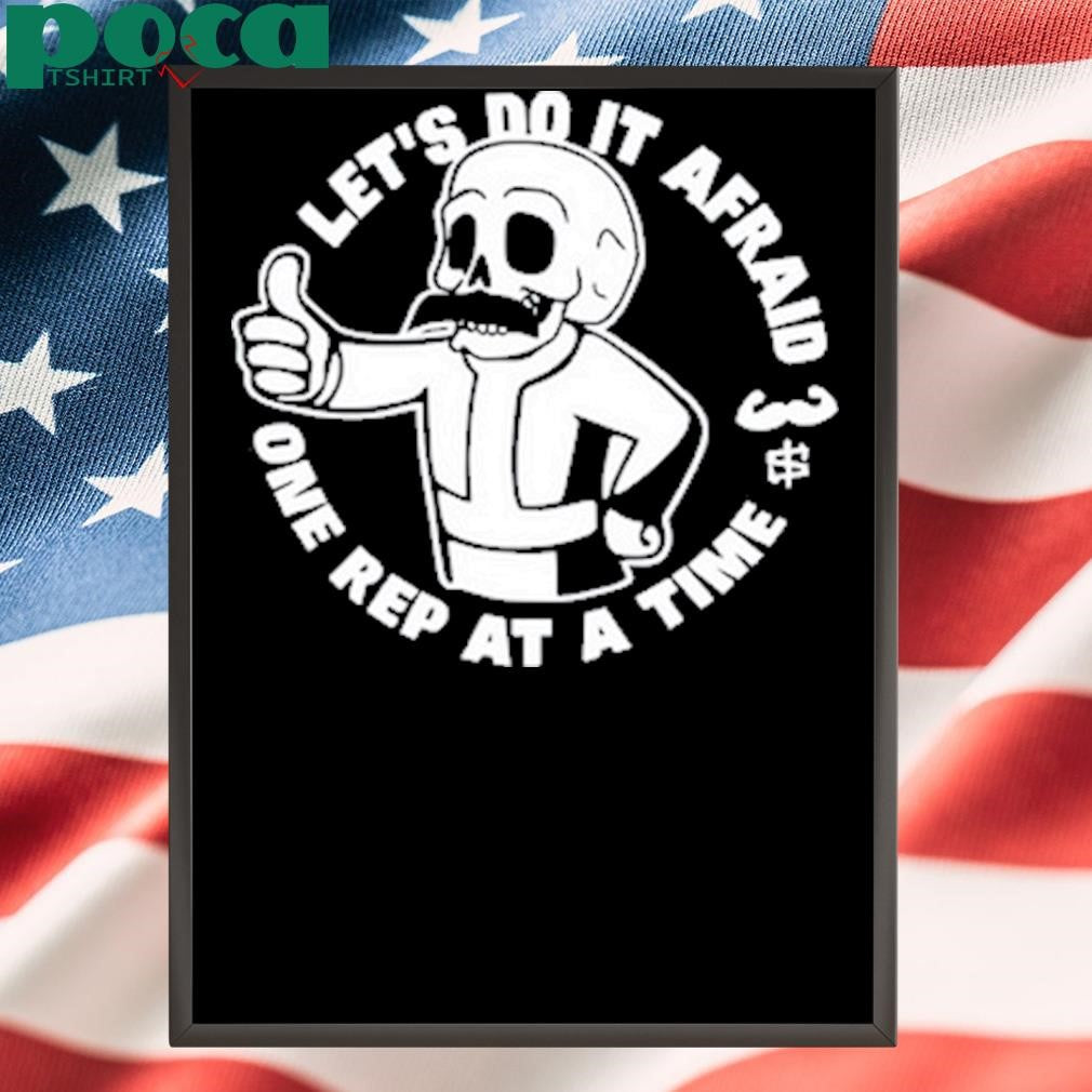 M Scott Kramer Let’s Do It Afraid One Rep At A Time Shirt