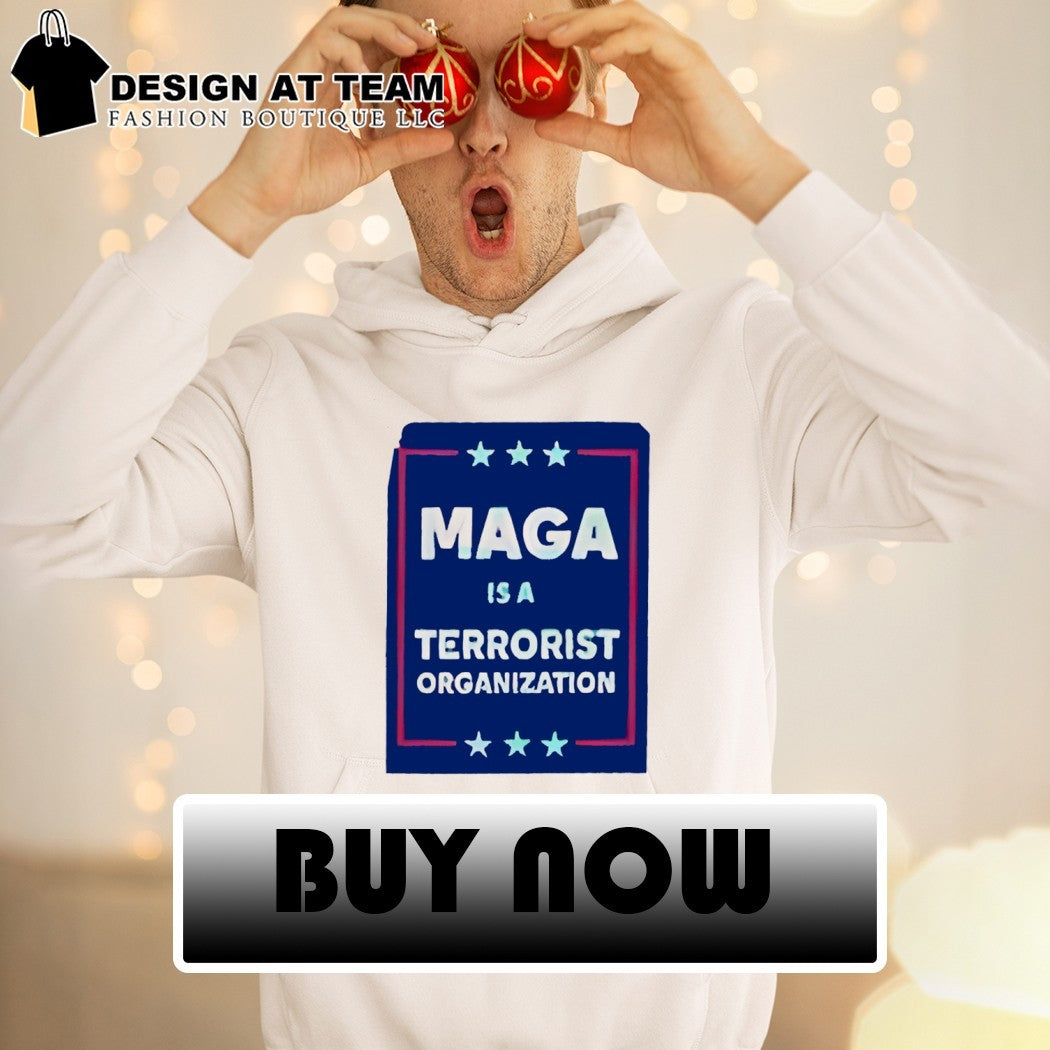 MAGA is a terrorist organization shirt
