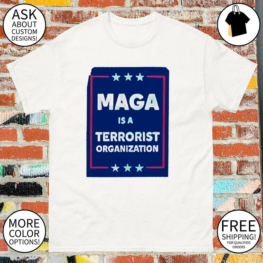 MAGA is a terrorist organization shirt