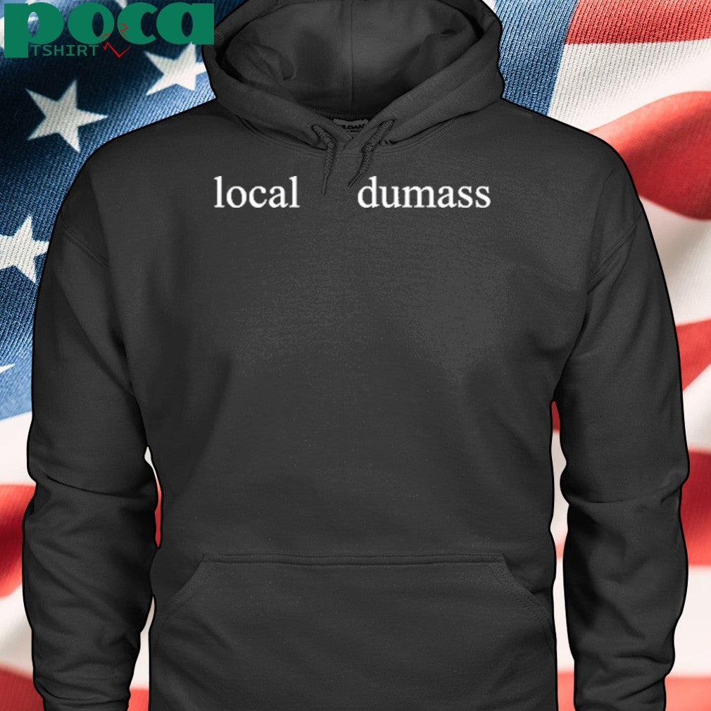 Macaroni Wearing Local Dumass shirt