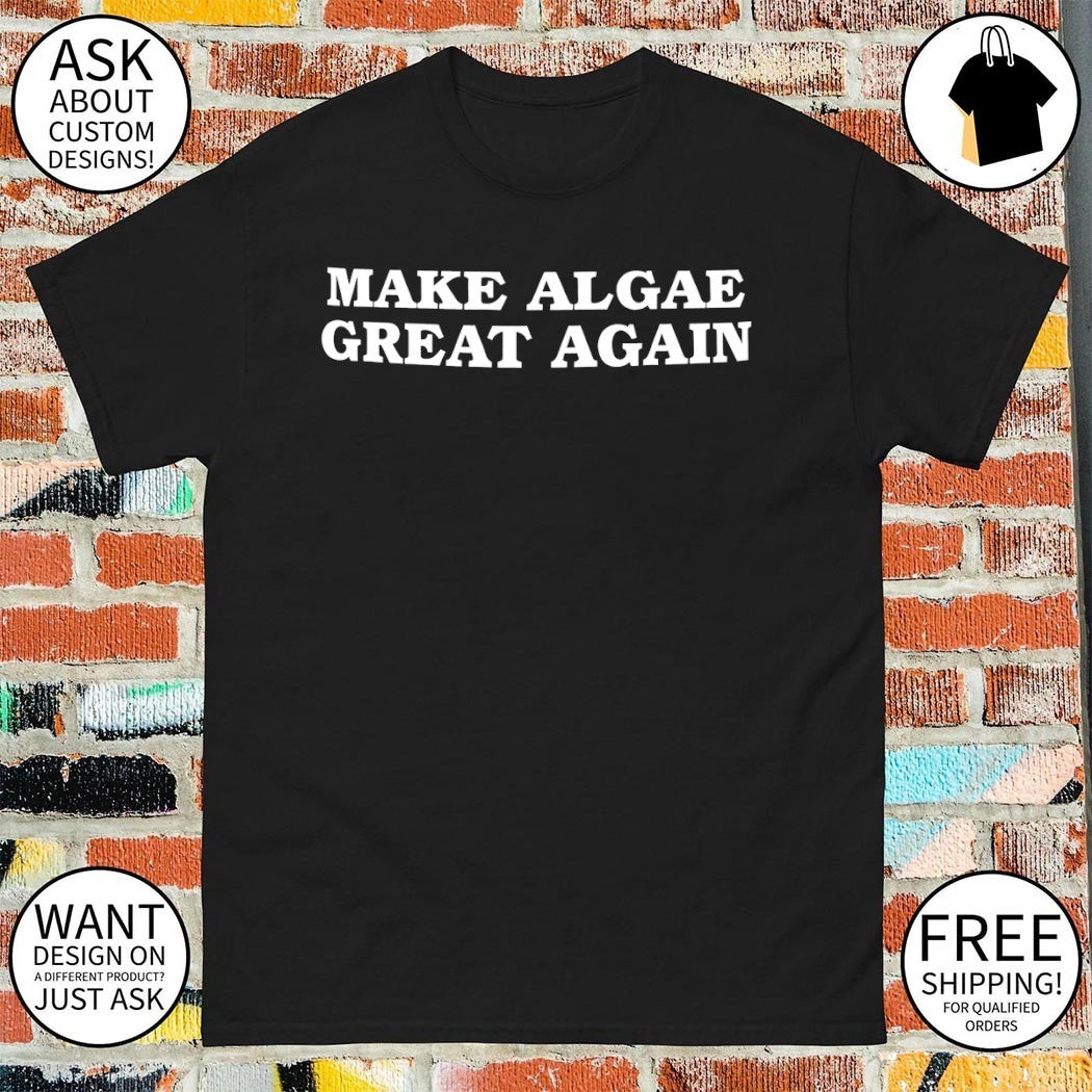 Make Algae Great Again Anti Trump Funny Satire Washington DC shirt