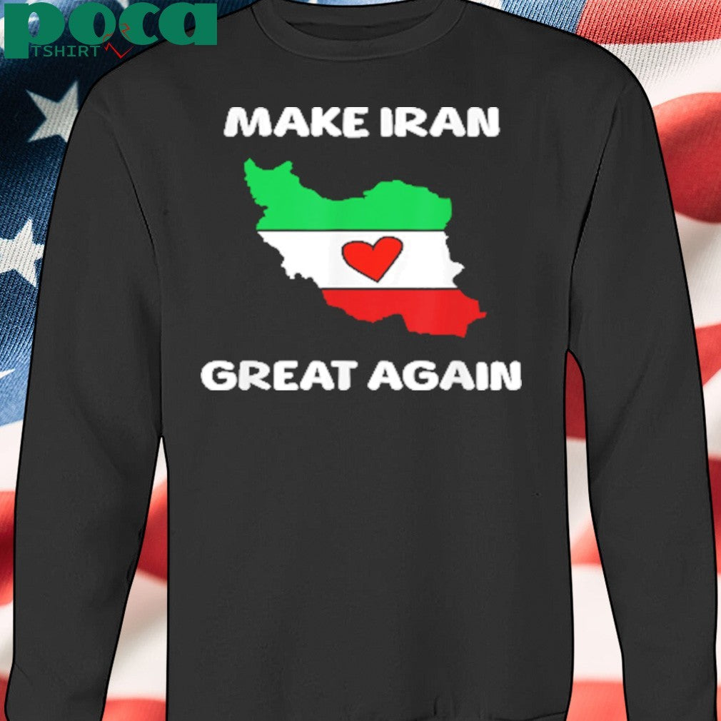 Make Iran Great Again Support Freedom For The Iranian shirt