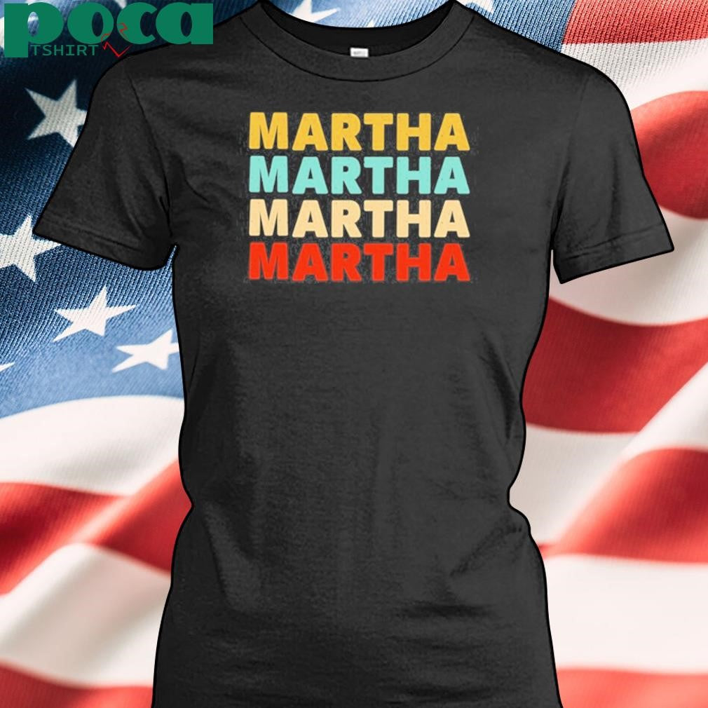 Martha Martha Martha Martha shirt
