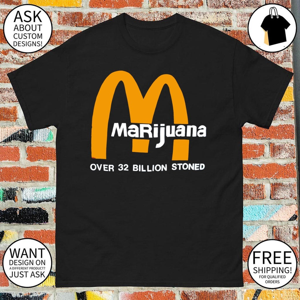 McDonalds Marijuana Over 32 Billion Stoned shirt