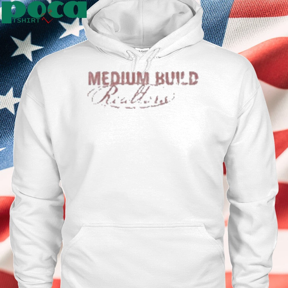 Medium Build Realtors Buy A House And Move In Call 1800-Med-Bild Shirt