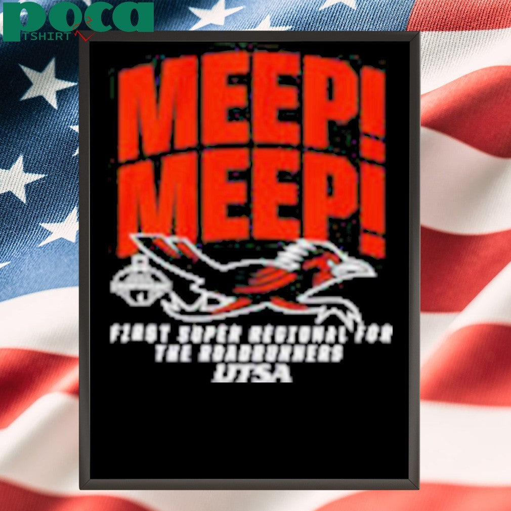 Meep Meep UTSA Baseball 2025 First Super Regional for The Roadrunners Bound shirt