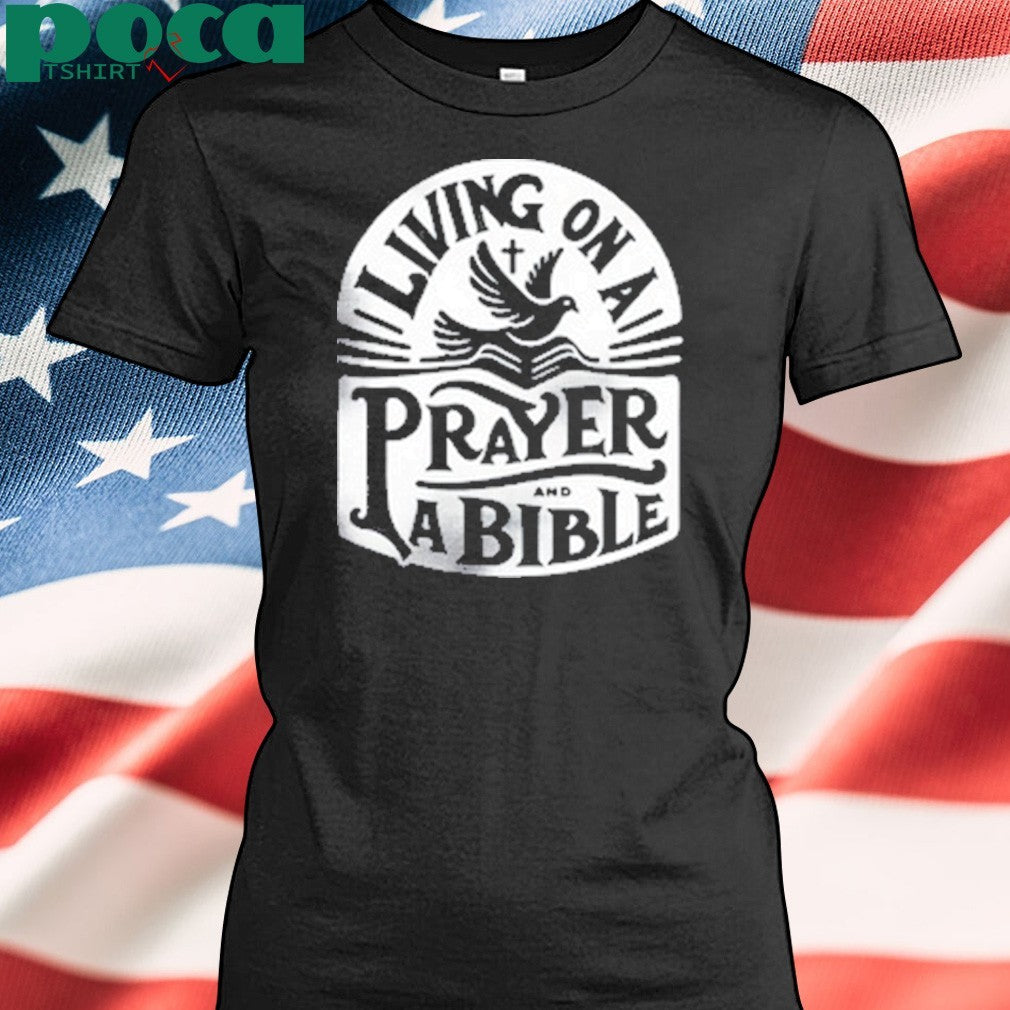 Meganwoods Living On A Prayer And A Bible Shirt
