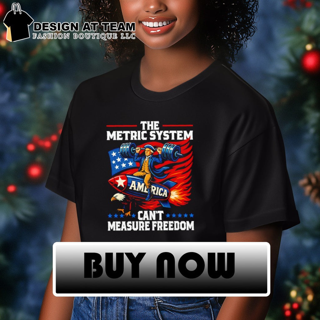 Metric system can’t measure freedom Washington 4th of July shirt