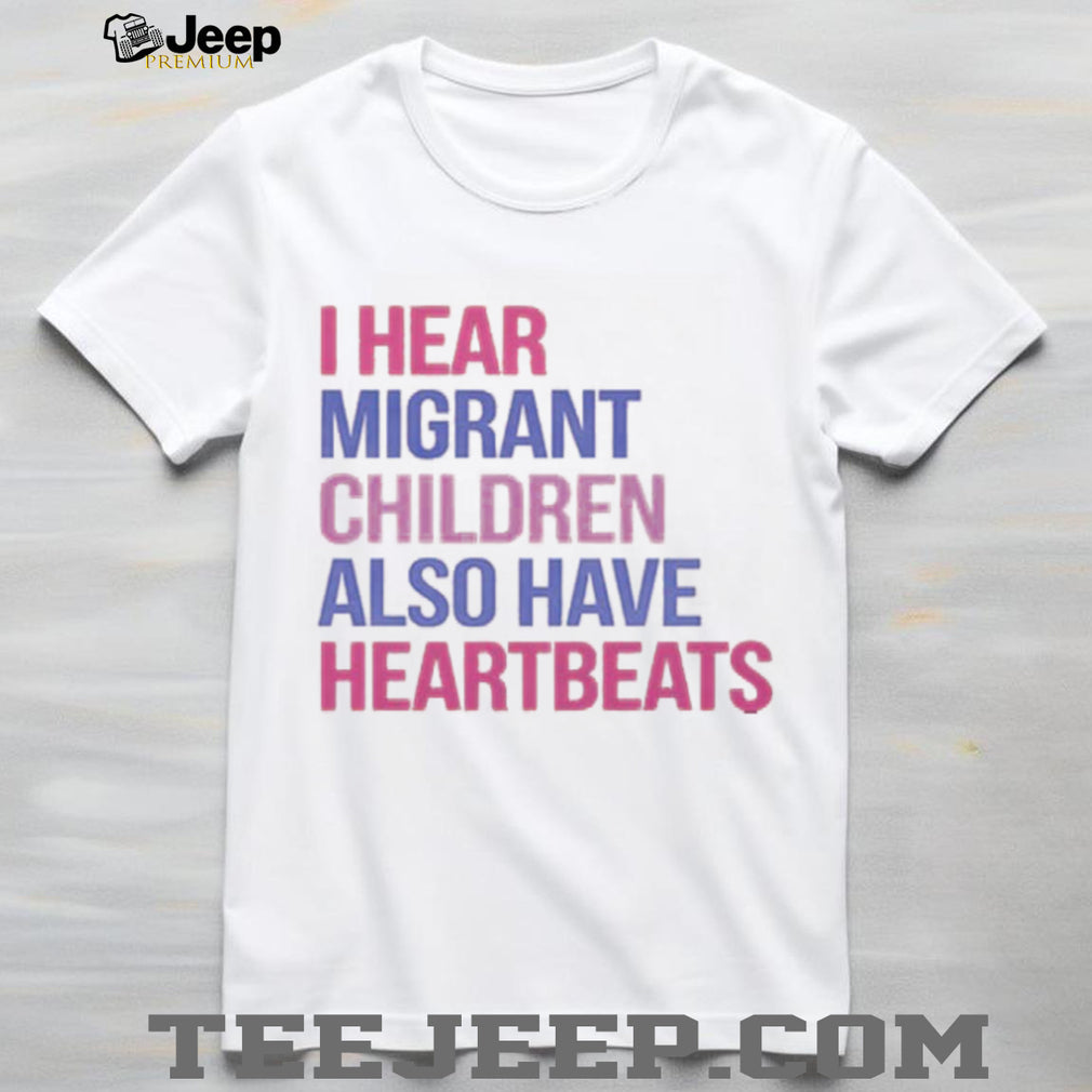 Migrant Children Have Heartbeats Human Rights Advocacy Shirt