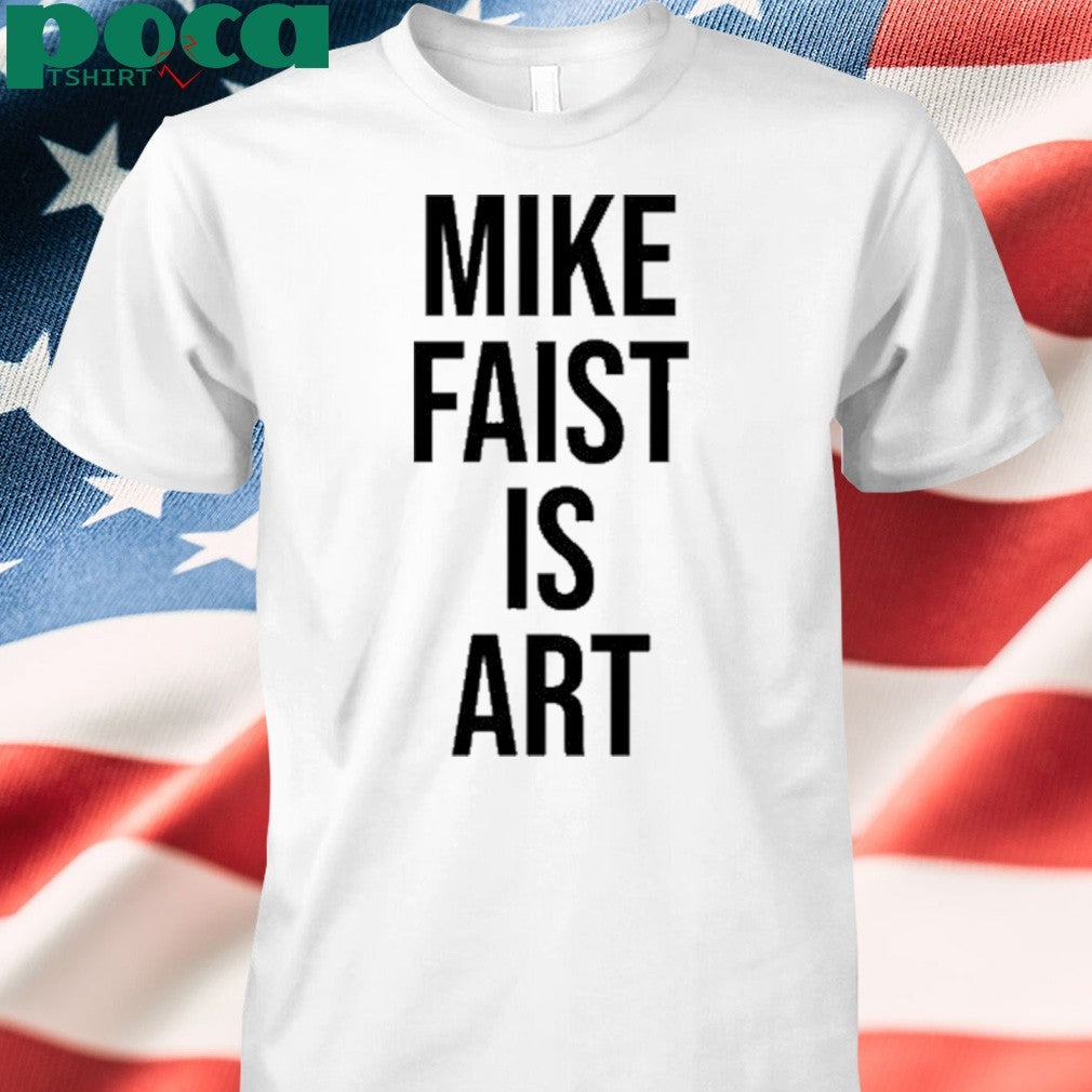 Mike Faist Is Art Shirt