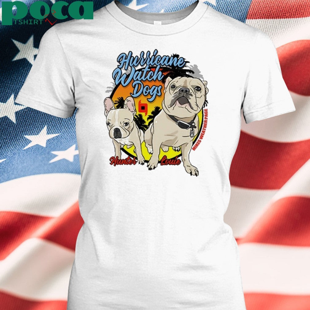 Mikes Weather Page Hurricane Watch Dogs Hunter Louie Shirt