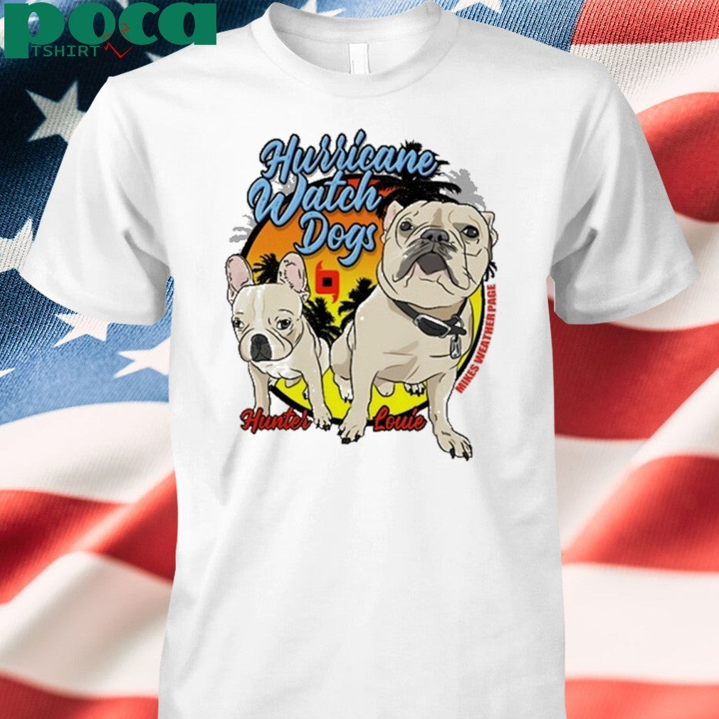 Mikes Weather Page Hurricane Watch Dogs Hunter Louie Shirt