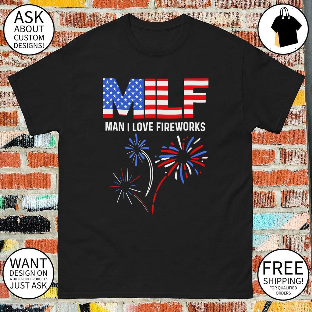 Milf man I love fireworks America 4th of July shirt