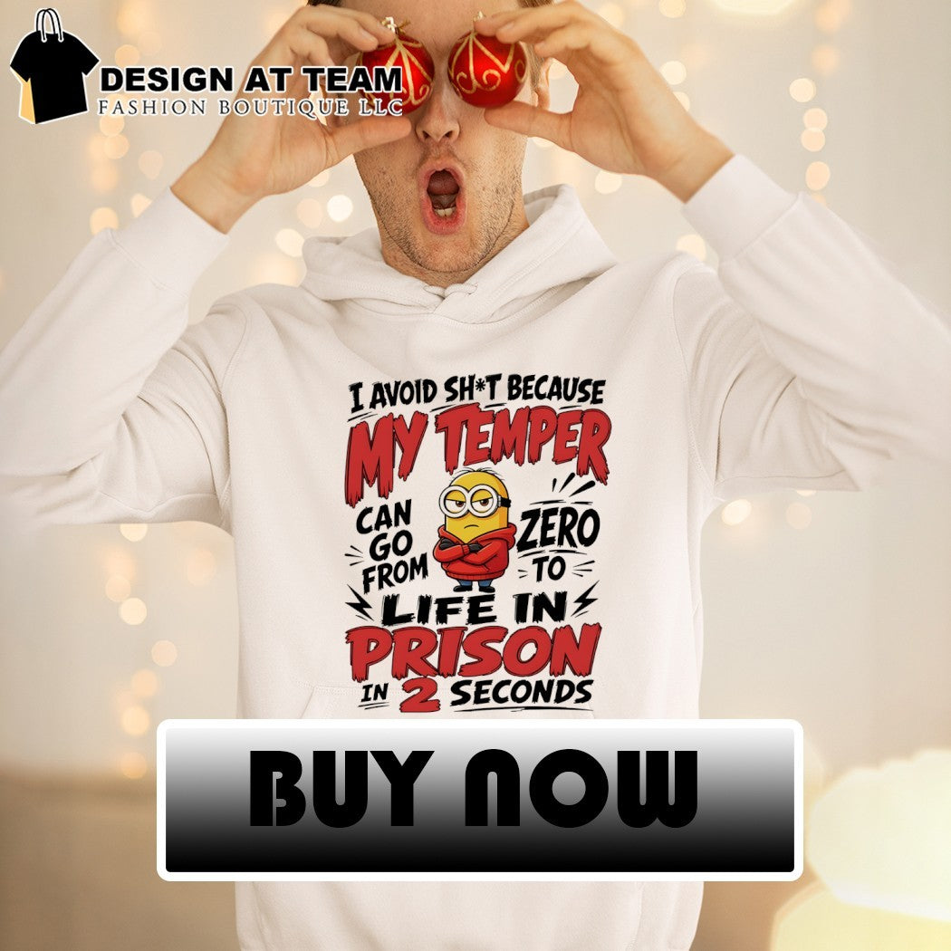 Minion I avoid shit because my temper can go from zero то from life in prison in 2 seconds shirt