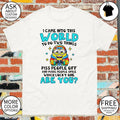 Minion I came into this world to do two things piss people off and make people smile shirt