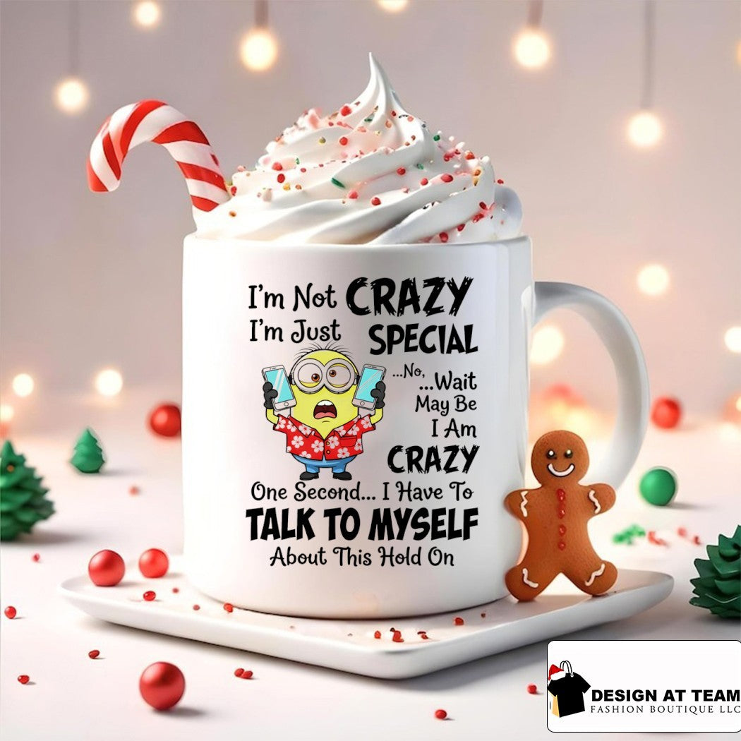 Minion I’m not crazy I’m just special no wait may be I am crazy one second shirt
