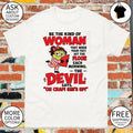 Minion be the kind of woman that when your feet hit the floor each morning the devil says shirt