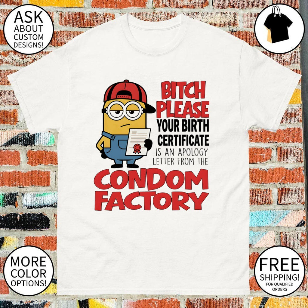 Minion cartoon with bitch please your birth certificate is an apology shirt