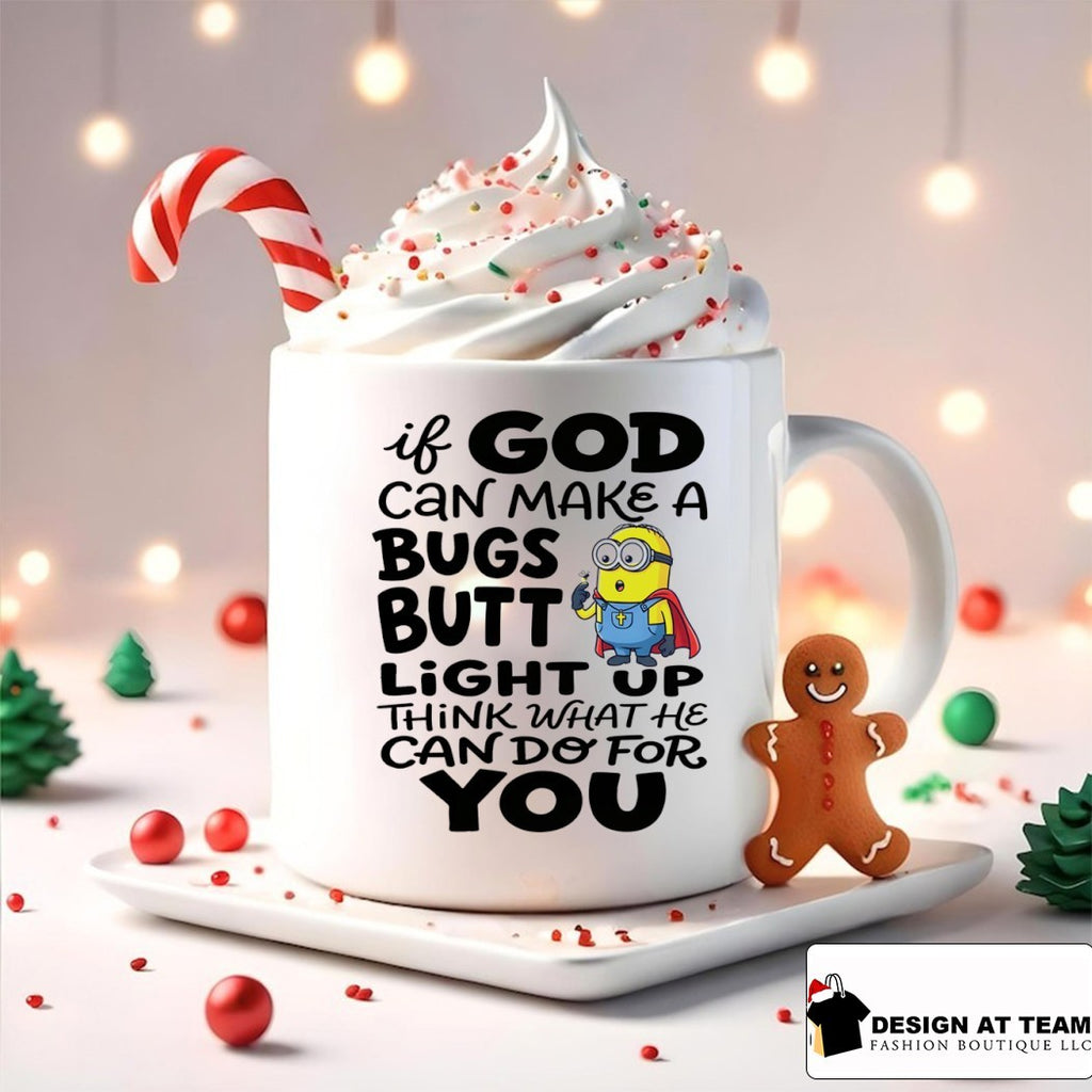 Minion if God can make a bugs butt light up think what he can do for you shirt