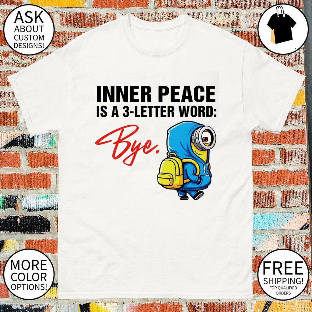 Minion inner peace is a 3-letter word bye shirt